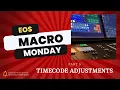 EOS Macros for Timecode Adjustments Macro Monday