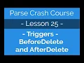 Parse Crash Course - How to use the triggers beforeDelete and afterDelete to run cloud functions