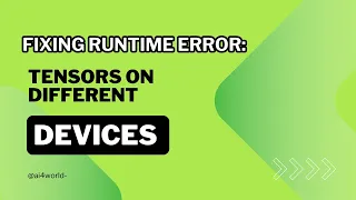 Fixing RuntimeError Tensors on Different Devices cuda 0 and CPU - Python Tutorial