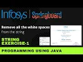 Remove all the white spaces from the String String Exercise-1 Programming Using Java Infosys
