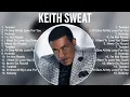 Lagu Keith Sweat Greatest Hits Full Album ▶️ Top Songs Full Album ▶️ Top 10 Hits of All Time