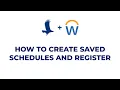 How to Create Saved Schedules and Register