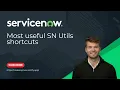 ServiceNow - Most useful SN Utils shortcuts