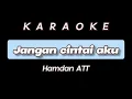 Download Lagu JANGAN CINTAI AKU (karaoke) HAMDAN ATT   no vocal