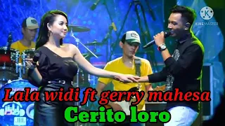 Download CERITO LORO // Lala widi feat Gerry mahesa MP3