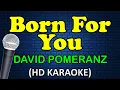 Download Lagu BORN FOR YOU - David Pomeranz (HD Karaoke)