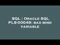 SQL Oracle SQL PLS-00049 bad bind variable