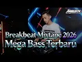 Lagu BREAKBEAT MIXTAPE TERBARU MEGA BASS 2026 - [ AriiaLdy Mixed ]