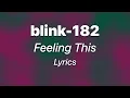 Download Lagu blink-182 - Feeling This (Lyrics)