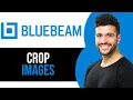 How to Crop Images in Document on Bluebeam Revu