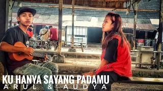 Download Ku hanya Sayang padamu | COVER ARUL \u0026 AUDIA | BAKALAN BAPER.. MP3