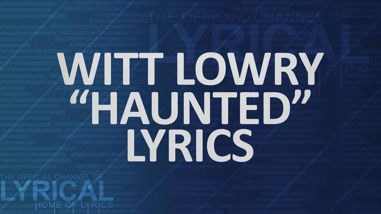 Witt Lowry - Haunted Lyrics
