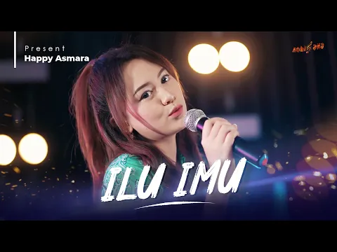 Download MP3 HAPPY ASMARA - ILU IMU (I LOVE U I MISS U) [Official Music Video)