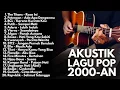 Download Lagu LAGU POP 2000-AN BAND HITS INDONESIA || FULL ALBUM NOSTALGIA BAND POP INDONESIA TAHUN 2000-AN