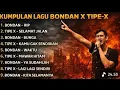 Lagu KUMPULAN LAGU BONDAN X TIPE-X||COCOK BUAT SANTAI ATAUPUN LAGI KERJA🎧🎧🎧Top hits 2000an