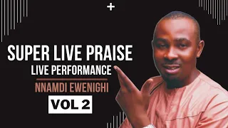 super live praise live performance vol 2 nnamdi ewenighi