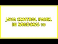 Java control panel in Windows 10 2 Solutions