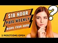 18 Hour Paid WEEKLY Work From Home Job 2022 2 Positions Available US Only No Degree