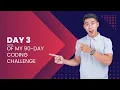 Day 3 of my 90-Day coding challenge