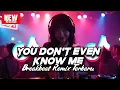 Download Lagu DJ YOU DON'T EVEN KNOW ME BREAKBEAT REMIX TERBARU 2025