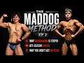 The Maddog Method EP 2 Why Maingaining Is Stupid Off-Season Cardio Why Guys Won t Get on Stage