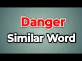 Danger Similar Word Synonyms of Danger Words Tube