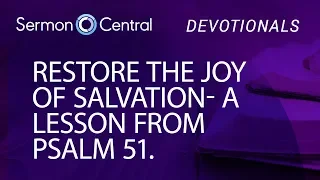 Restore the Joy of Salvation Psalm 51 Ministry Devotional SermonCentral