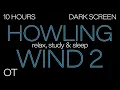 Download Lagu HOWLING WIND Sounds for Sleeping 2 | Relax |Study | BLACK SCREEN| Real Storm Sounds| SLEEP SOUNDS Download Lagu HOWLING WIND Sounds for Sleeping 2 | Relax |Study | BLACK SCREEN| Real Storm Sounds| SLEEP SOUNDS