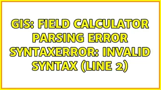 GIS Field Calculator Parsing error SyntaxError invalid syntax line 2 2 Solutions