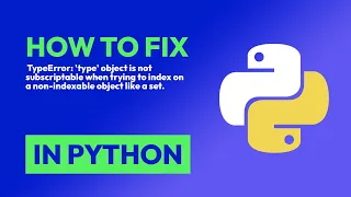 How to fix TypeError type object is not subscriptable when trying to inde in Python
