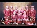 Download Lagu surga dan neraka Nasida ria vocal hj afuwah