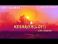 Kesariya (Lofi Flip) VIBIE · Arijit Singh · Brahmastra ⛈️