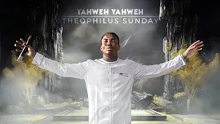 yahweh yahweh intercessory worship theophilus sunday