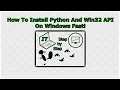 How To Install Python And Win32 API On Windows Fast