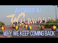 Wildwood NJ Why We Keep Coming Back