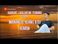 Lagu Karaoke Manangis Huang Atei @ Remon