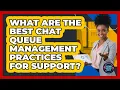 What Are The Best Chat Queue Management Practices For Support - Customer Support Coach