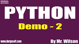 PYTHON tutorials Demo - 2 by Mr Wilson On 12-02-2021 9PM IST