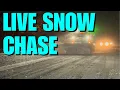 Previously LIVE Snow Chase - Winter Storm Eventually Blizzard
