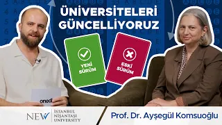 Üniversiteleri Güncelle: Eski Sürüm mü, Yeni Sürüm mü? | Prof. Dr. Ayşegül Komsuoğlu