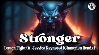 Download Stronger - Lemon Fight (ft. Jessica Reynoso) [Champion Remix] | #viral #trending #music #ncs MP3