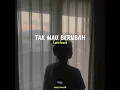 Download Lagu STORY WA LAGU TAK MAU BERUBAH || cover /musik