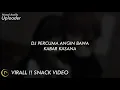 Dj Snack Virall!! Percuma Angin Bawa Kabar Kasana Terbaru 2021