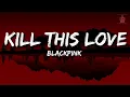 Download Lagu BLACKPINK - Kill This Love (Lyrics) | Full Rom Lyrics