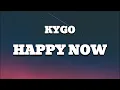 Kygo - Happy Now ft. Sandro Cavazza (lyrics)