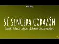 Sé Sincera Corazón - Banda MS De Sergio Lizárraga & El Mimoso Luis Antonio Lopez [LETRA]