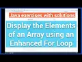 Java Exercise Display the Elements of an Array using an Enhanced For Loop