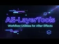 Speed Up Your After Effects Workflow with AE-LayerTools