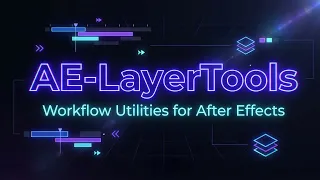 Speed Up Your After Effects Workflow with AE-LayerTools
