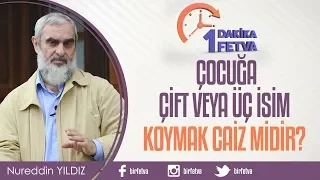 Çocuğa çift veya üç isim koymak caiz midir?